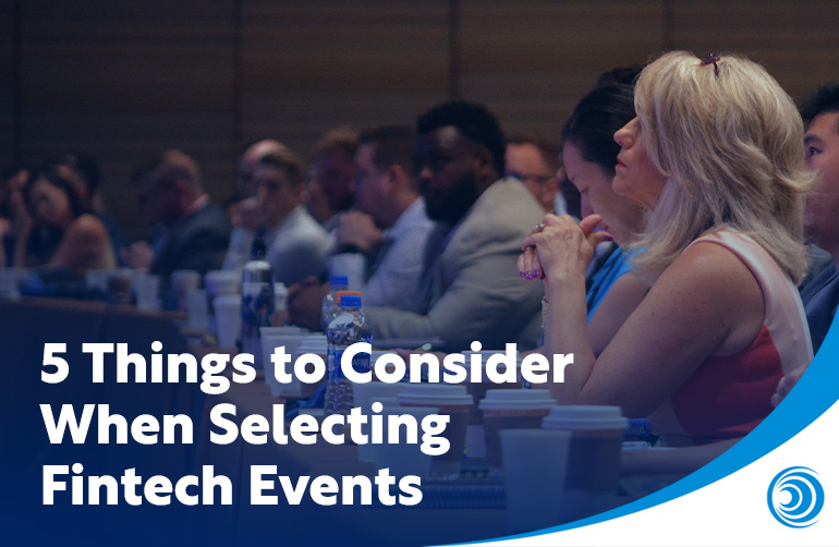 5 Things to Consider When Selecting Fintech Events