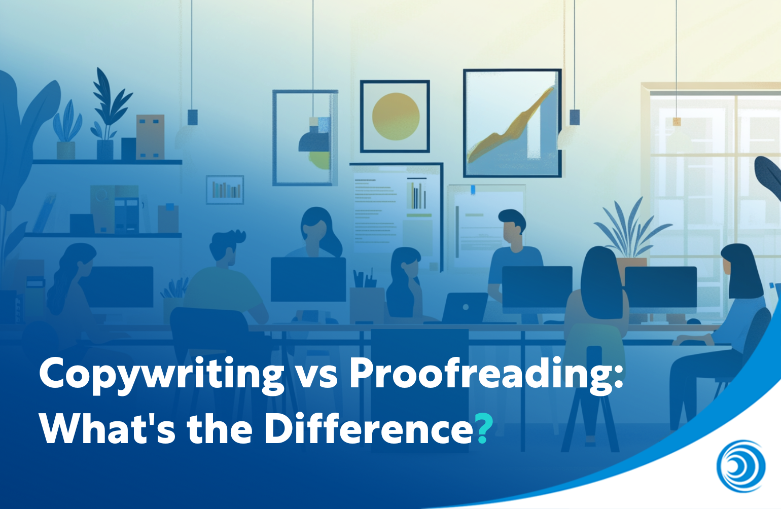 Copywriting vs Proofreading: What's the Difference?