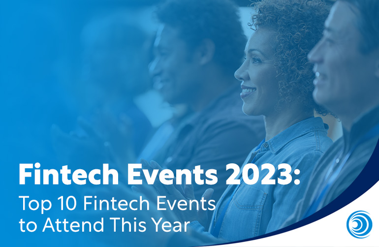 Fintech Events 2023: Top 10 Fintech Events to Attend This Year