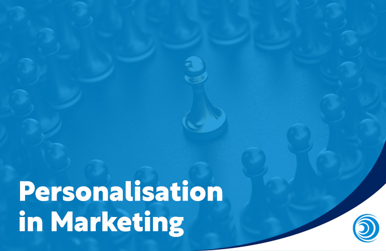 Personalisation in Marketing