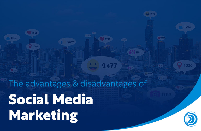 The Advantages & Disadvantages of Social Media Marketing