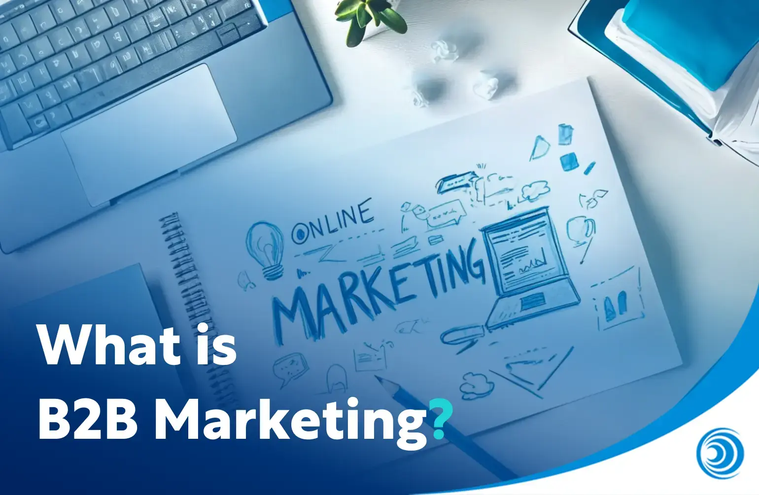 What is B2B Marketing? A Beginner's Guide to Strategy